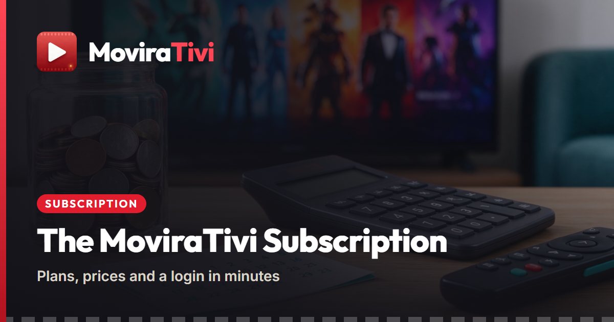 Your MoviraTivi IPTV Subscription: Every Plan, Every Step to Order - MoviraTivi IPTV