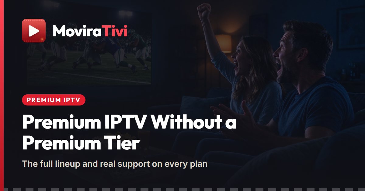 Premium IPTV Without a Premium Tier: How MoviraTivi Defines It - MoviraTivi IPTV
